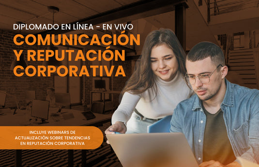 Diplomado en Comunicación y Reputación Corporativa
